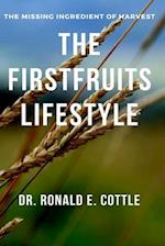 The Firstfruits Lifestyle: The Missing Ingredient of Harvest 