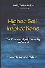 Higher Self Implication: Humanity - The Framework of Human Existence Volume 6 
