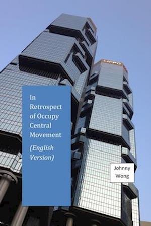 In Retrospect of Occupy Central Movement: English Version