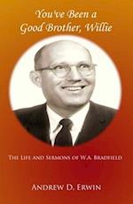 You've Been a Good Brother, Willie: The Life and Sermons of W.A. Bradfield 
