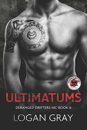 Ultimatums: Deranged Drifters MC Book 6