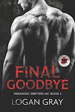 Final Goodbye: Deranged Drifters MC Book 5 