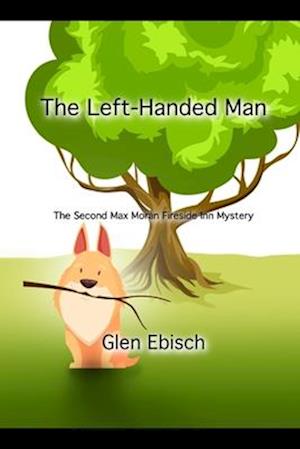 The Left-Handed Man: The Second Max Moran Fireside Inn Mystery