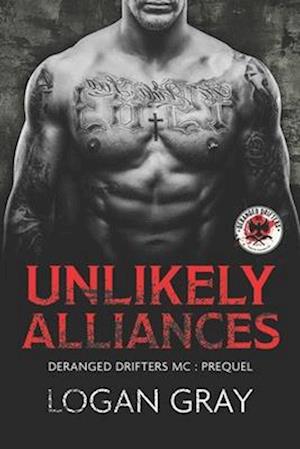 Unlikely Alliances: Deranged Drifters MC: Prequel