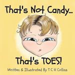 That's Not Candy... That's Toes! 