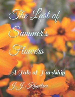 The Last of Summer's Flowers: A Tale of Hardship