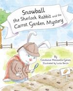 Snowball the Sherlock Rabbit and the Carrot Garden Mystery: Book 2 