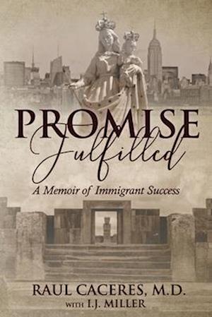 PROMISE FULFILLED: A Memoir of Immigrant Success