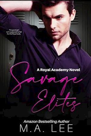 Savage Elites: An Enemies to Lovers Romance (Royal Elite Academy Series Book 1)