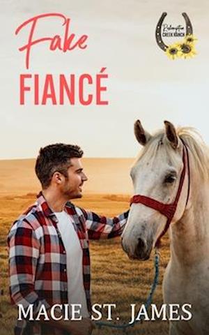 Fake Fiancé at Redemption Creek Ranch: A Clean Contemporary Western Romance