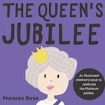 The Queen's Jubilee: An illustrated children's book to celebrate the Platinum Jubilee 