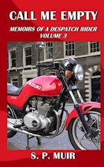 Call Me Empty: Memoirs of a Despatch Rider volume 3 