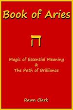 Book of Aries: Magic of Essential Meaning & The Path of Brilliance 