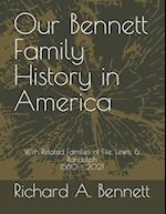 Our Bennett Family History in America: With Related Families of Fife, Lewis, & Randolph 1580 - 2021 