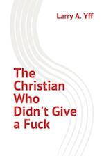 The Christian Who Didn't Give a Fuck 