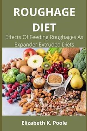 ROUGHAGE DIET: Effects Of Feeding Roughages As Expander Extruded Diets