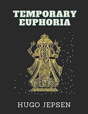 Temporary Euphoria