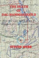 The Death of Dag Hammarskjöld: How the Cold War Turned an Accident into an Assassination 