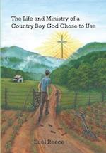 The Life and Ministry of a Country Boy God Chose to Use 