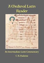 A Medieval Latin Reader: An Intermediate Latin Commentary (Latin text with vocabulary and notes) 