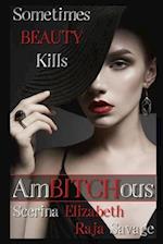 AmBITCHous: Sometimes BEAUTY Kills 