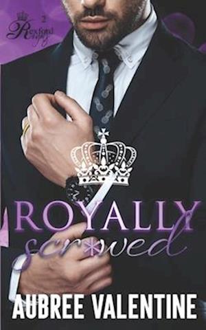 Royally Scr*wed