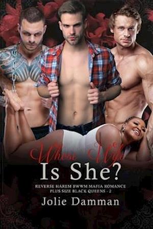 Whose Wife Is She?: Reverse Harem BWWM Mafia Romance