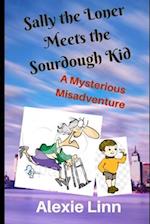 Sally the Loner Meets the Sourdough Kid: A Mysterious Misadventure 