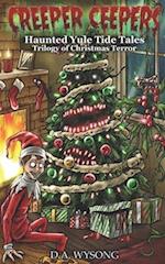 CREEPER CEEPERS - Haunted Yule Tide Tales of Christmas Terror - Book Five 