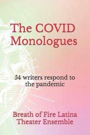 The COVID Monologues: 54 writers respond to the pandemic