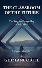 THE CLASSROOM OF THE FUTURE: The Story and Storytelling of the Future 