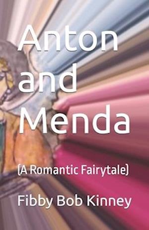 Anton and Menda: (A Romantic Fairytale)