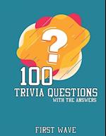 100 Trivia Questions : 100 Trivia Questions with answers first wave 