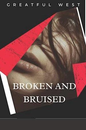 Broken and Bruised