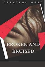 Broken and Bruised