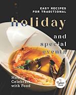 Easy Recipes for Traditional Holiday and Special Events: How to Celebrate with Food 