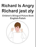 English-Polish Richard Is Angry / Richard jest zly Children's Bilingual Picture Book 