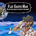 Flat Earth Man - Do you still believe we went to the moon? 