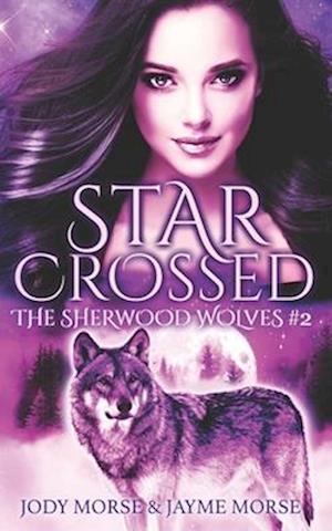 Starcrossed (The Sherwood Wolves #2)