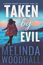 Taken by Evil: A Bridget Bishop FBI Mystery Thriller Book 2 