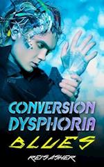 Conversion Dysphoria Blues 