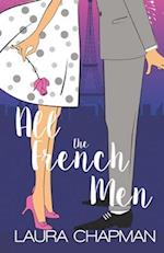 All the French Men: A Grumpy Sunshine, Friends to Lovers Sweet Romantic Comedy 