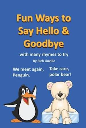 Fun Ways to Say Hello & Goodbye with many rhymes to try