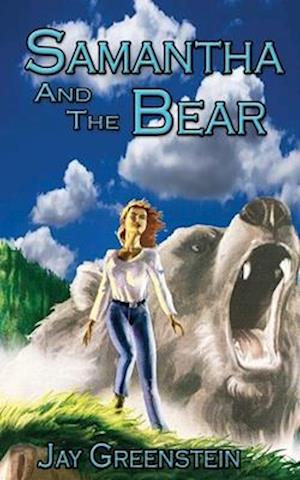 Samantha and the Bear: A Sci-Fi Romantic Novel of Love, Sisterhood, and Time