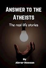 Answer to the Atheists: The real life stories 