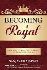 Becoming a Royal: Assuming Your Role as a Royal in the Tapestry of Creation 