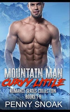 Mountain Man Curvy Little Romance Series Collection: Books 1-6: Daddy Dom Age Gap Romance