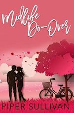 Midlife Do Over: A Later in Life High School Sweetheart Romance 