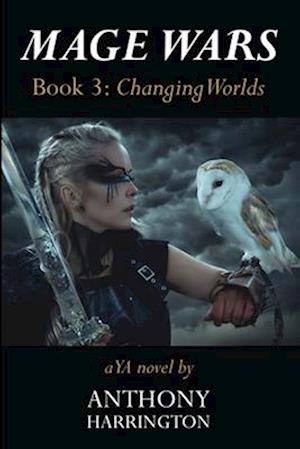 Mage Wars - Book 3: Changing Worlds