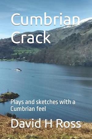 Cumbrian Crack: Plays and sketches with a Cumbrian feel